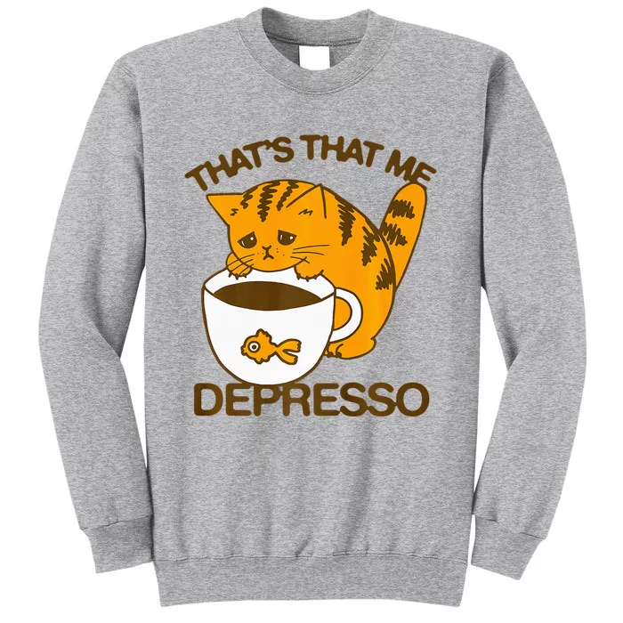 ThatS That Me Depresso Funny Cute Cat Coffee Tall Sweatshirt