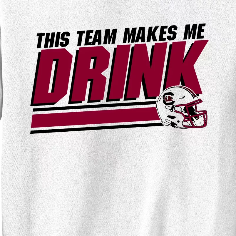 This Team Makes Me Drink South Carolina Football Sweatshirt