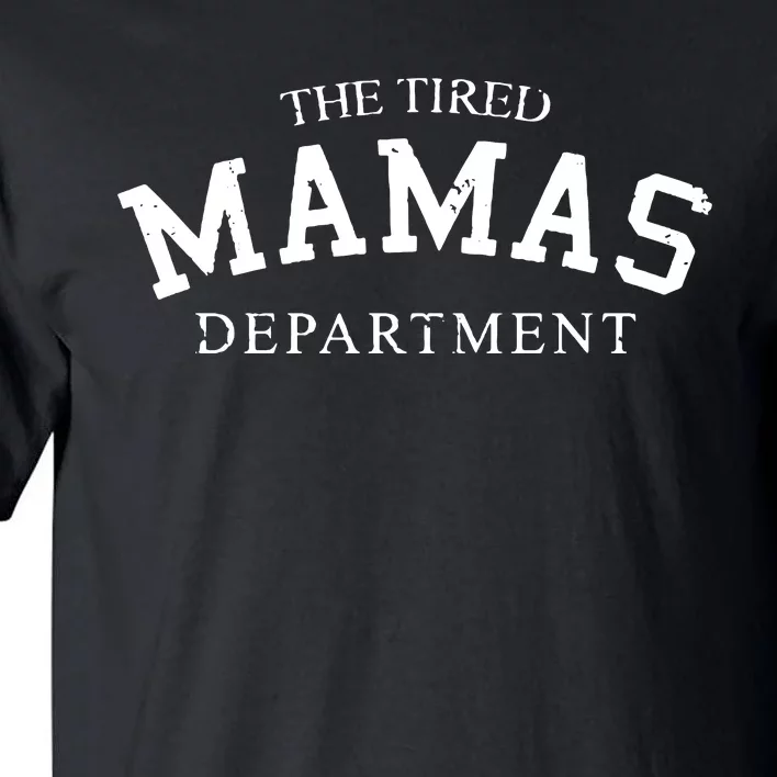 The Tired Mamas Department Tall T-Shirt