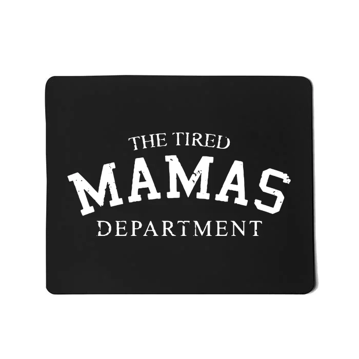 The Tired Mamas Department Mousepad