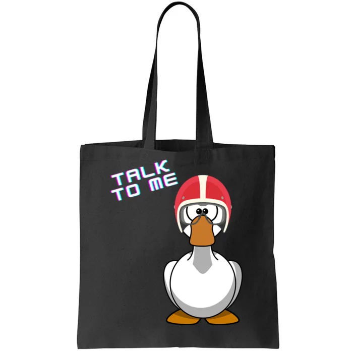 Talk To Me Goose Tote Bag