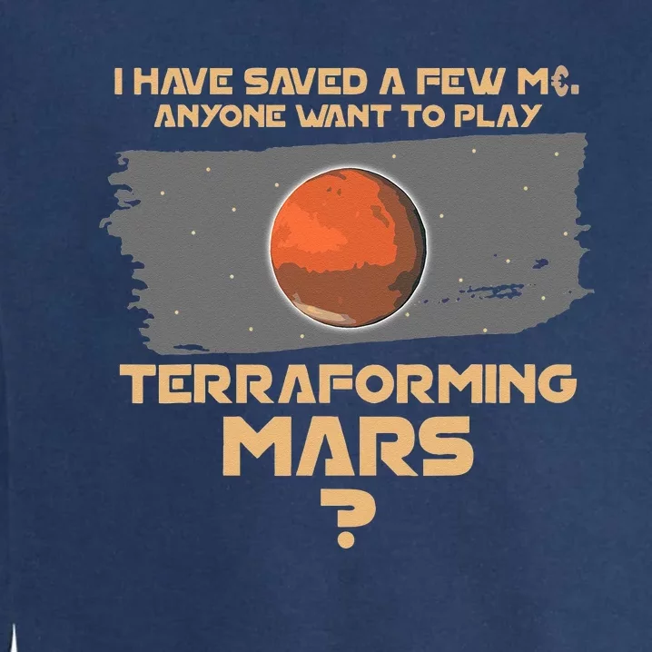 Terraforming the mars Board game Board games board gamer Garment-Dyed Sweatshirt