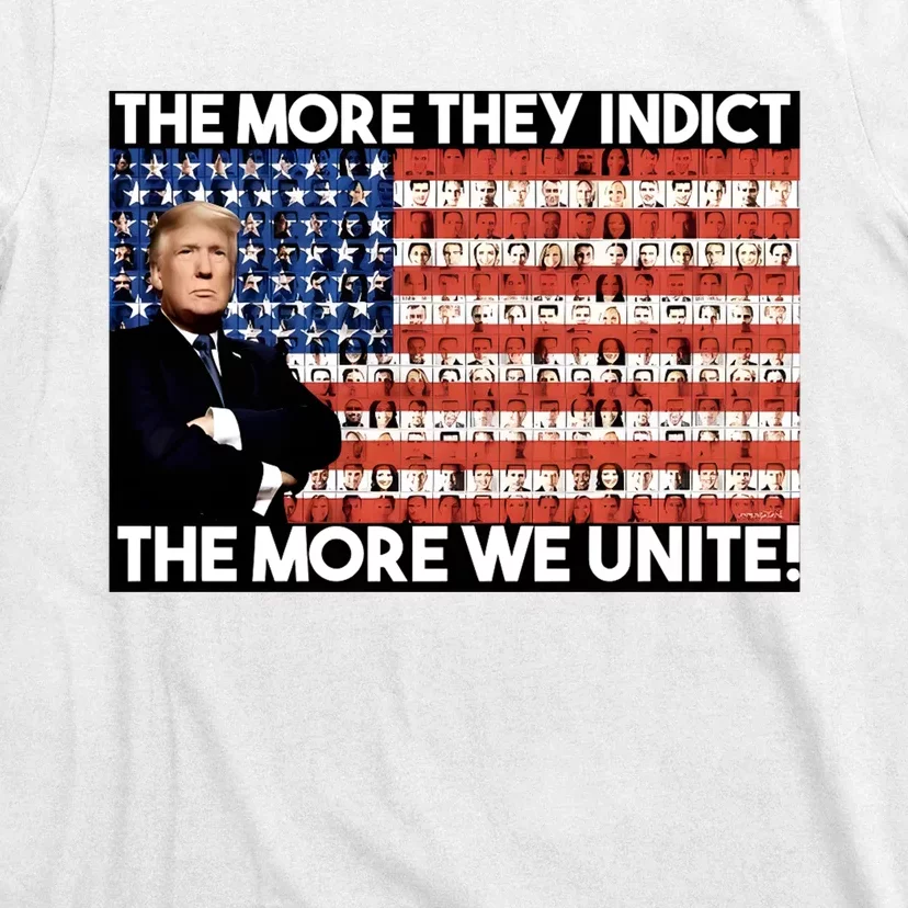 Trump The More They Indict The More We Unite T-Shirt