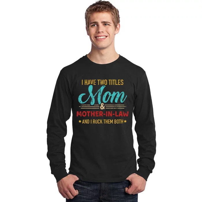 Two Titles Mom And Motherinlaw Tall Long Sleeve T-Shirt