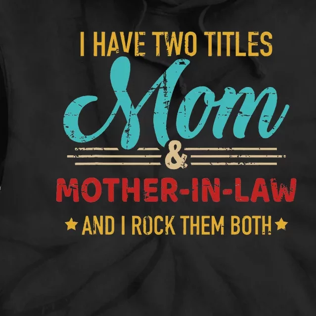 Two Titles Mom And Motherinlaw Tie Dye Hoodie