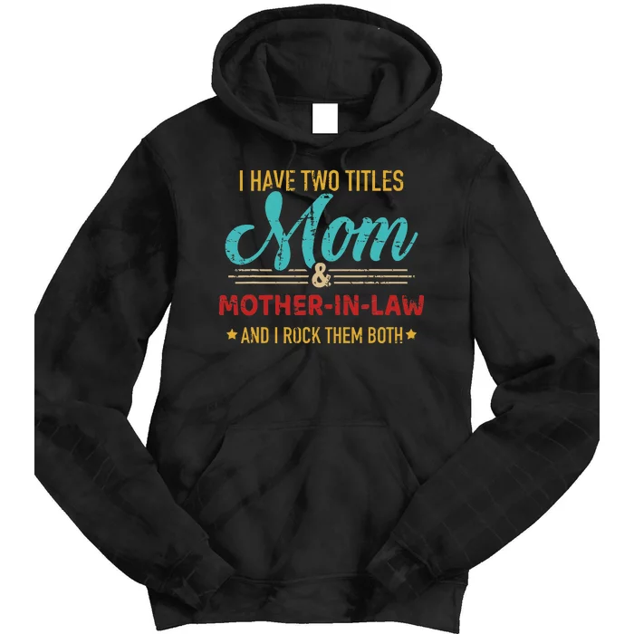 Two Titles Mom And Motherinlaw Tie Dye Hoodie