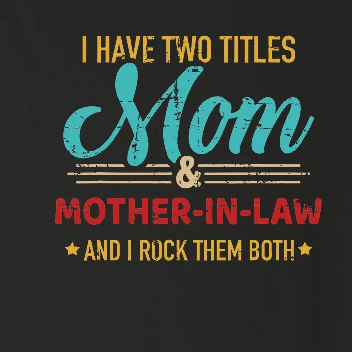 Two Titles Mom And Motherinlaw Toddler Long Sleeve Shirt