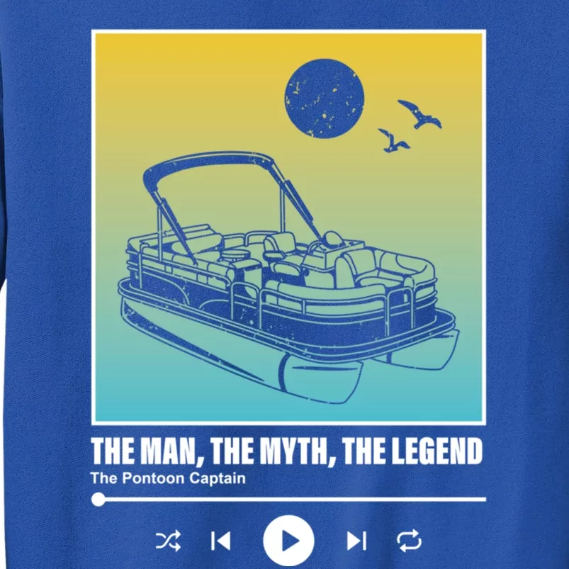 The The Myth The Legend Pontoon Captain Gift Tall Sweatshirt