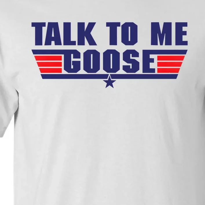 Talk To Me Goose Tall T-Shirt