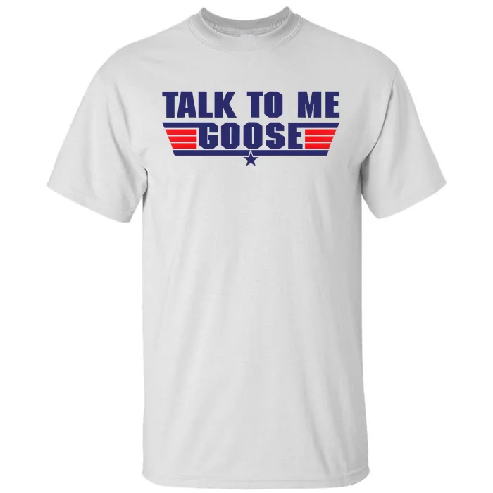 Talk To Me Goose Tall T-Shirt