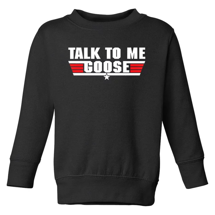 Talk To Me Goose Toddler Sweatshirt