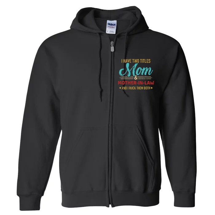 Two Titles Mom And Motherinlaw Vintage For Mother's Day Full Zip Hoodie