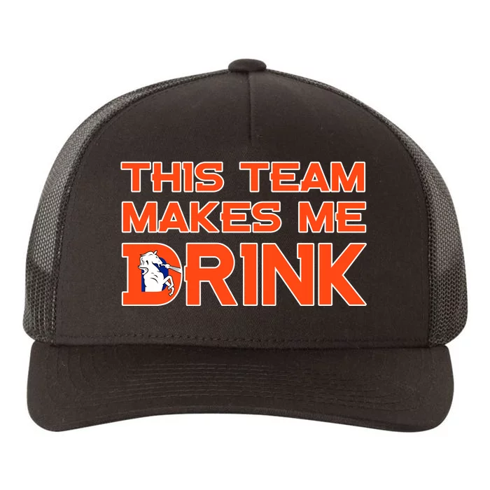 This Team Makes Me Drink Denver Funny Yupoong Adult 5-Panel Trucker Hat