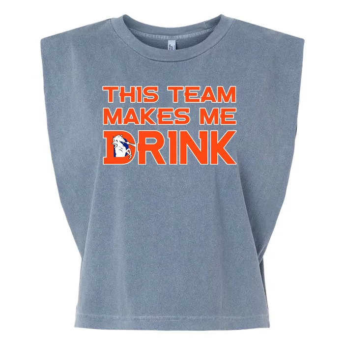 This Team Makes Me Drink Denver Funny Garment-Dyed Women's Muscle Tee