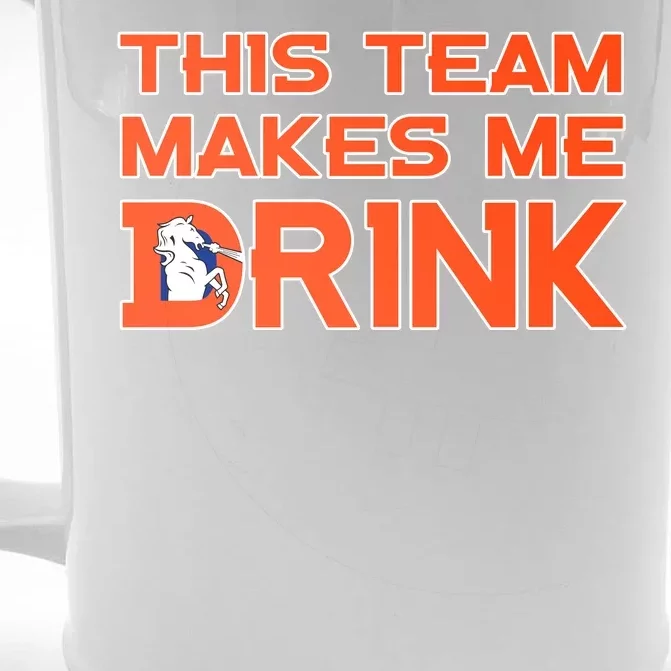 This Team Makes Me Drink Denver Funny Front & Back Beer Stein