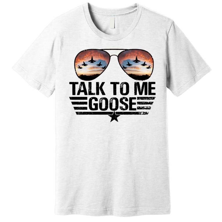Talk To Me Goose Jet Fighter Sunglasses Premium T-Shirt