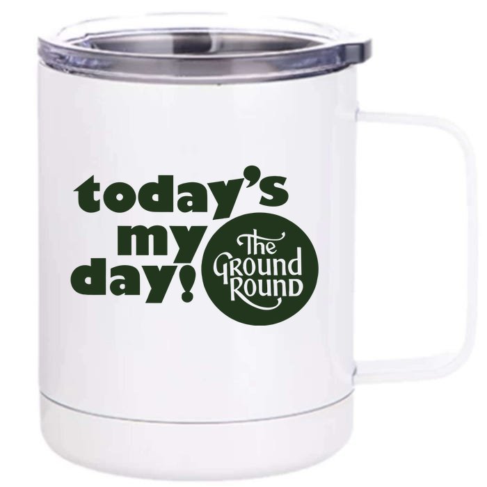 Thevic TodayS My Day The Ground Round Front & Back 12oz Stainless Steel Tumbler Cup