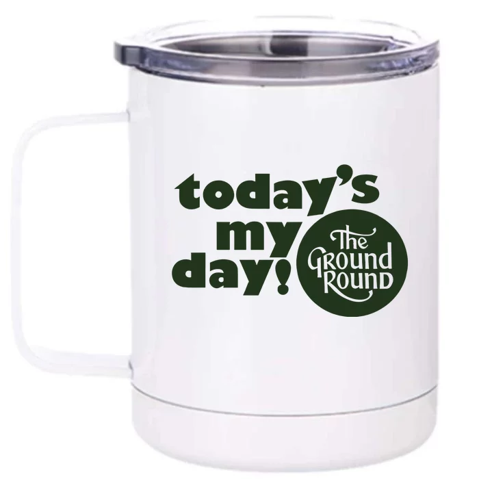 Thevic TodayS My Day The Ground Round Front & Back 12oz Stainless Steel Tumbler Cup