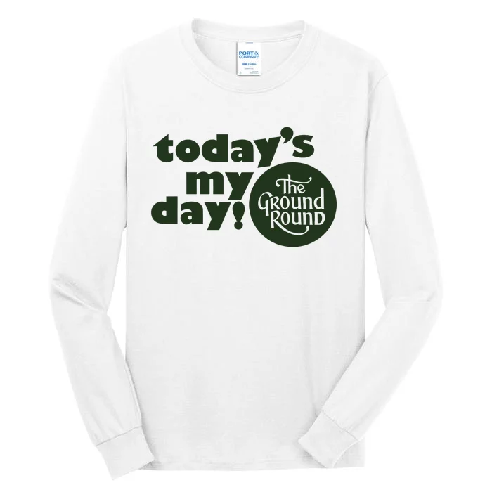 Thevic TodayS My Day The Ground Round Tall Long Sleeve T-Shirt