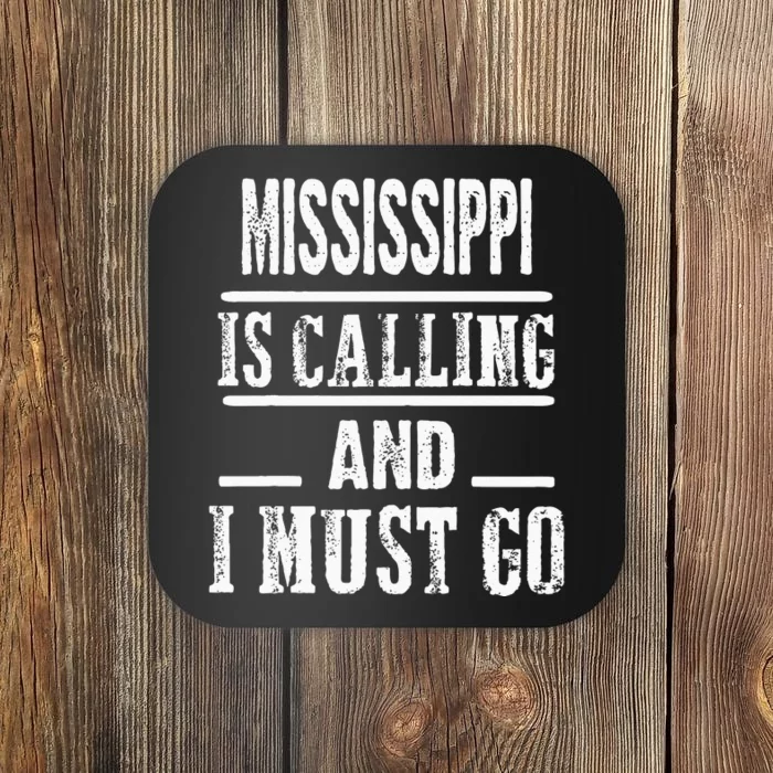 Traveling Tee Mississippi Is Calling And I Must Go Coaster