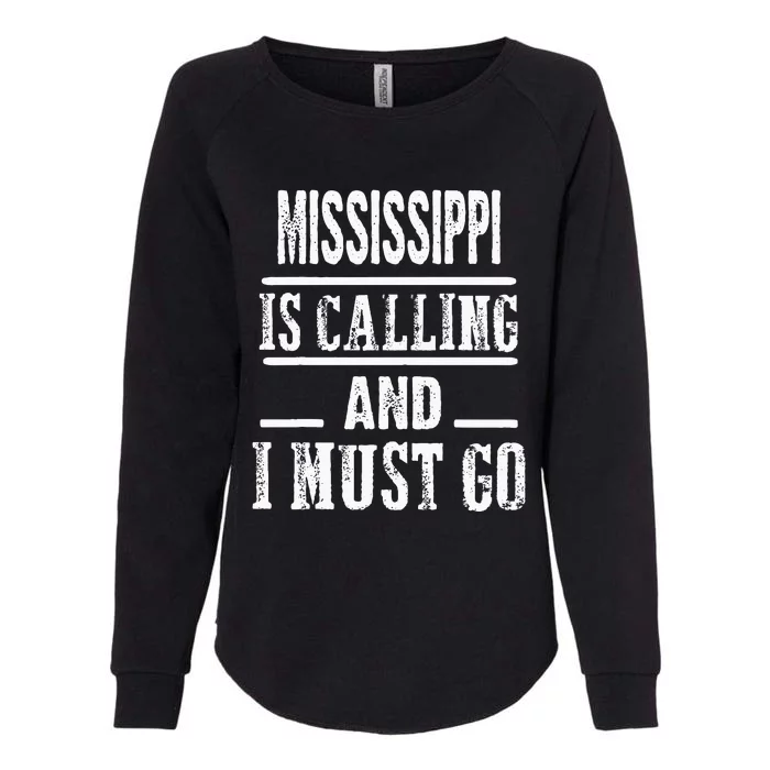 Traveling Tee Mississippi Is Calling And I Must Go Womens California Wash Sweatshirt