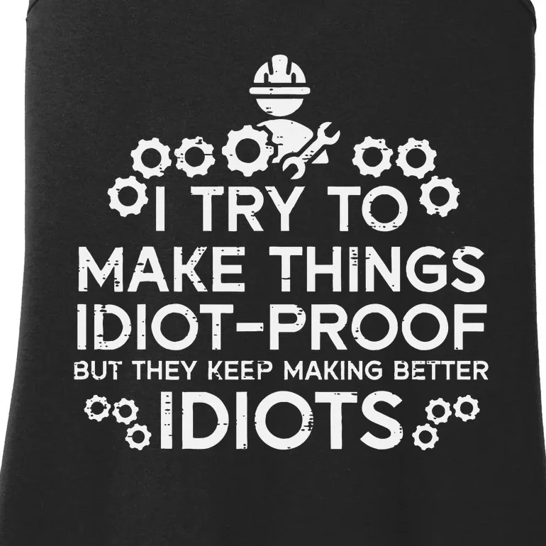 Try To Make Things Idiot Proof Funny Auto Mechanic Ladies Essential Tank