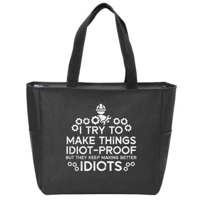 Try To Make Things Idiot Proof Funny Auto Mechanic Zip Tote Bag