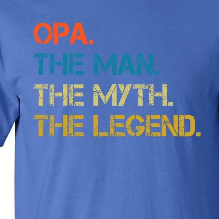 The The Myth The Legend Gift Opa Dad Tall T-Shirt