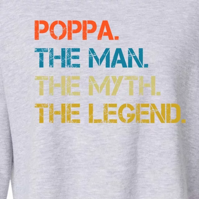 The The Myth The Legend Gift Poppa Dad Cropped Pullover Crew