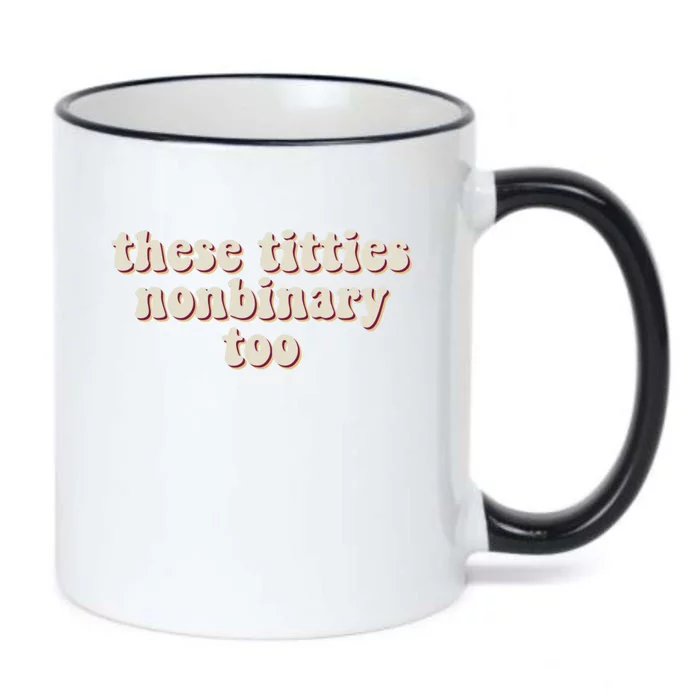 These Titties Nonbinary Too Funny Black Color Changing Mug