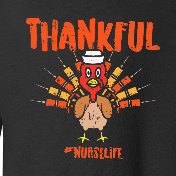 Thankful Turkey Nurse Life Cute Thanksgiving Fall Toddler Sweatshirt