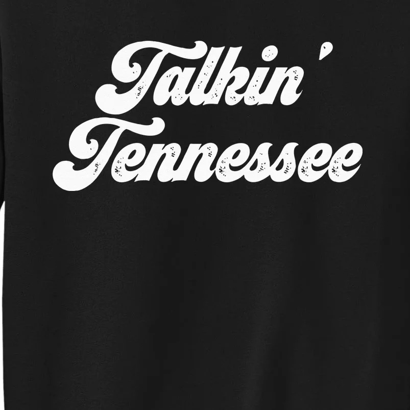 Talkin Tennessee Nashville Tennessee Country Music Lovers Tall Sweatshirt