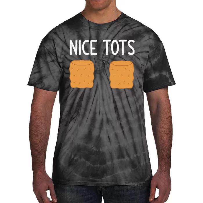 Tater Tots Nice Tots Funny Jokes Sarcastic Tie-Dye T-Shirt