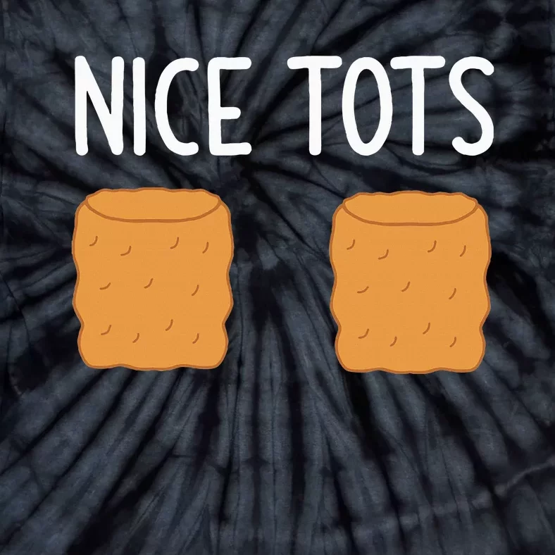 Tater Tots Nice Tots Funny Jokes Sarcastic Tie-Dye T-Shirt