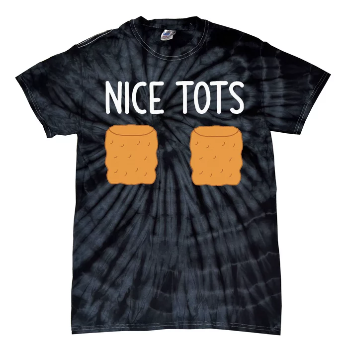 Tater Tots Nice Tots Funny Jokes Sarcastic Tie-Dye T-Shirt