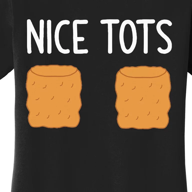 Tater Tots Nice Tots Funny Jokes Sarcastic Women's T-Shirt