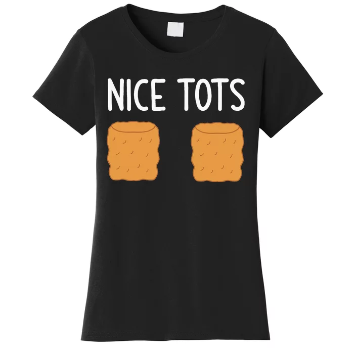 Tater Tots Nice Tots Funny Jokes Sarcastic Women's T-Shirt