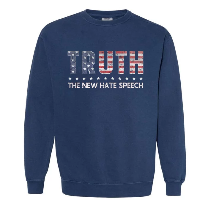 Truth The New Hate Speech Political Correctness Usa Flag Garment-Dyed Sweatshirt