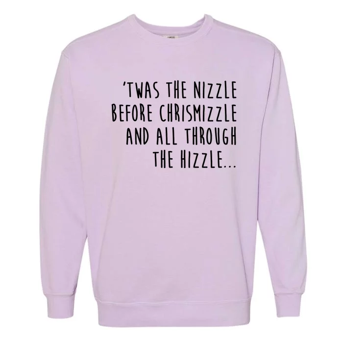 Twas The Nizzle Before Chrismizzle Funny Christmas Garment-Dyed Sweatshirt