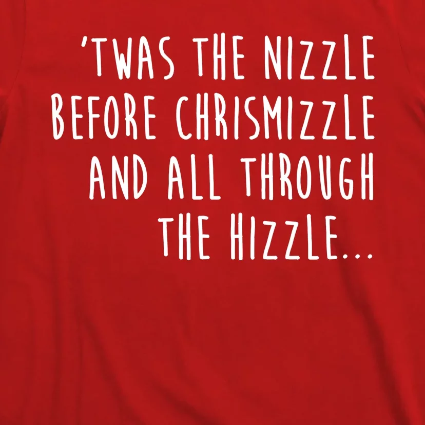 Twas The Nizzle Before Chrismizzle Funny Christmas T-Shirt