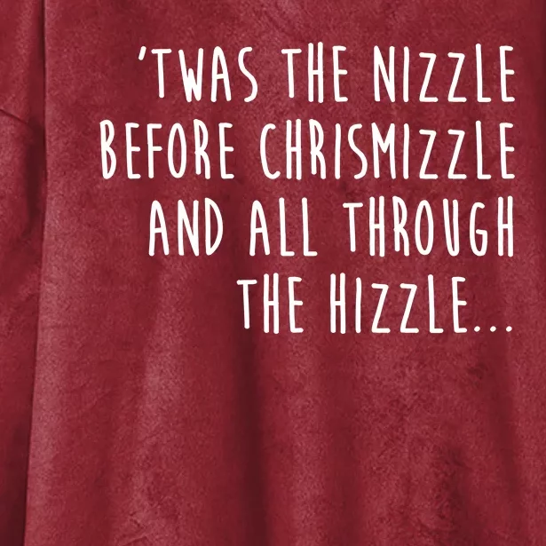 Twas The Nizzle Before Chrismizzle Funny Christmas Hooded Wearable Blanket