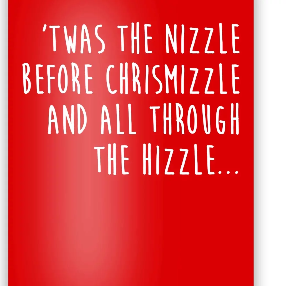 Twas The Nizzle Before Chrismizzle Funny Christmas Poster