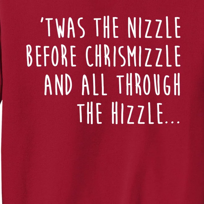 Twas The Nizzle Before Chrismizzle Funny Christmas Tall Sweatshirt