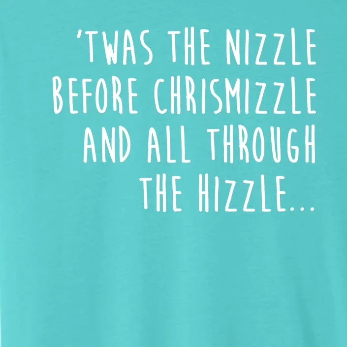 Twas The Nizzle Before Chrismizzle Funny Christmas ChromaSoft Performance T-Shirt