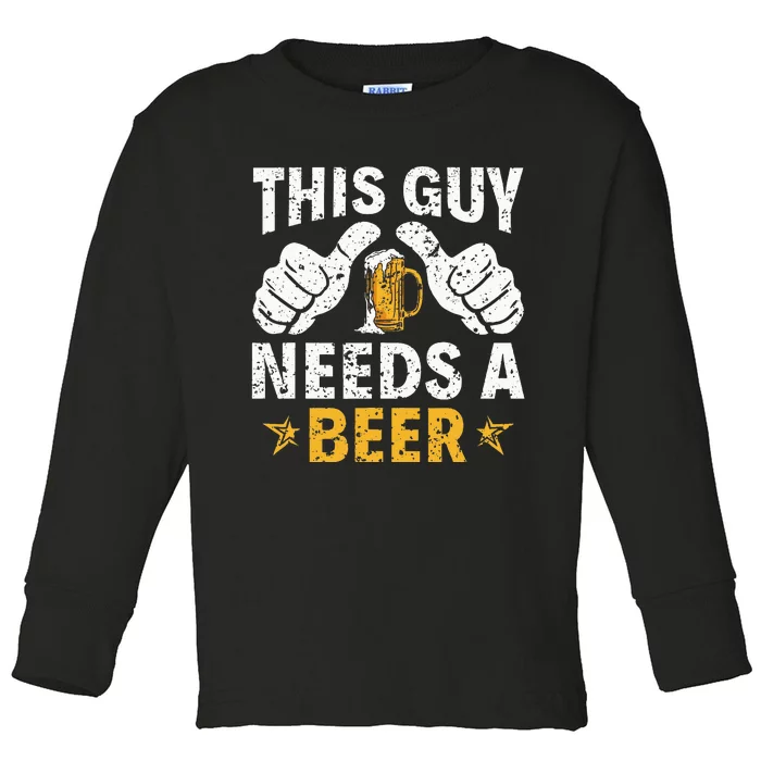 This Type Needs A Beer Funny Beer Drinker Toddler Long Sleeve Shirt