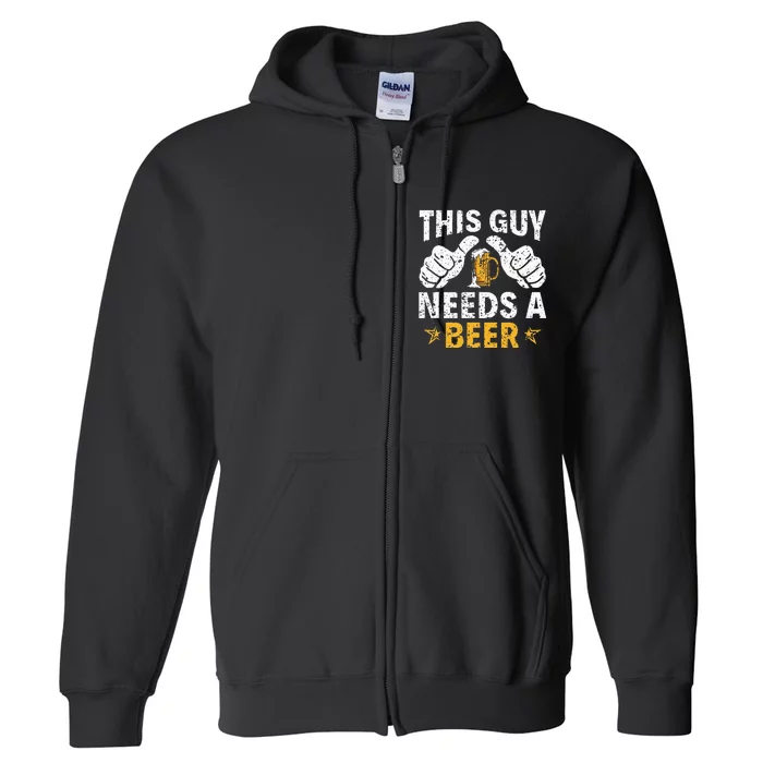 This Type Needs A Beer Funny Beer Drinker Full Zip Hoodie