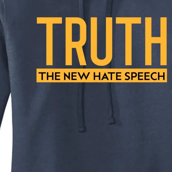 Truth The New Hate Speech Bold Statet Funny Gift Women's Pullover Hoodie