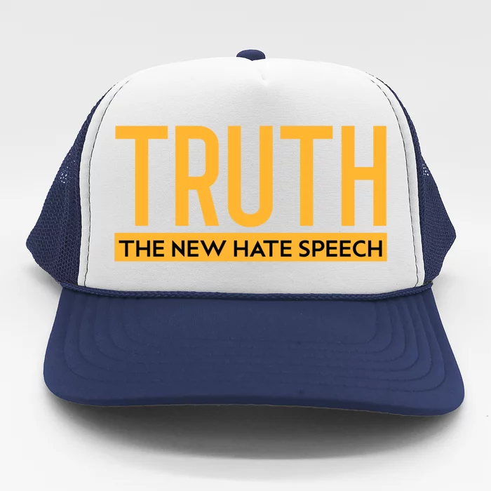 Truth The New Hate Speech Bold Statet Funny Gift Trucker Hat