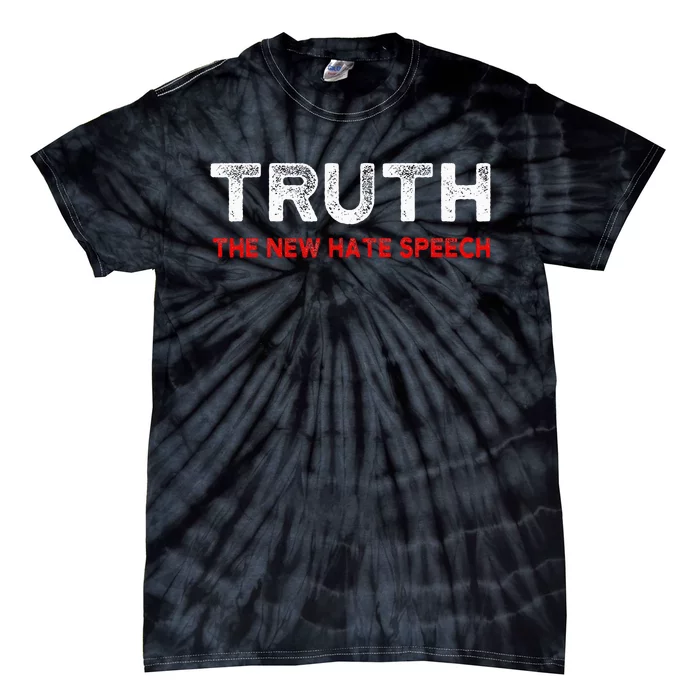 Truth The New Hate Speech Political Correctness Tie-Dye T-Shirt