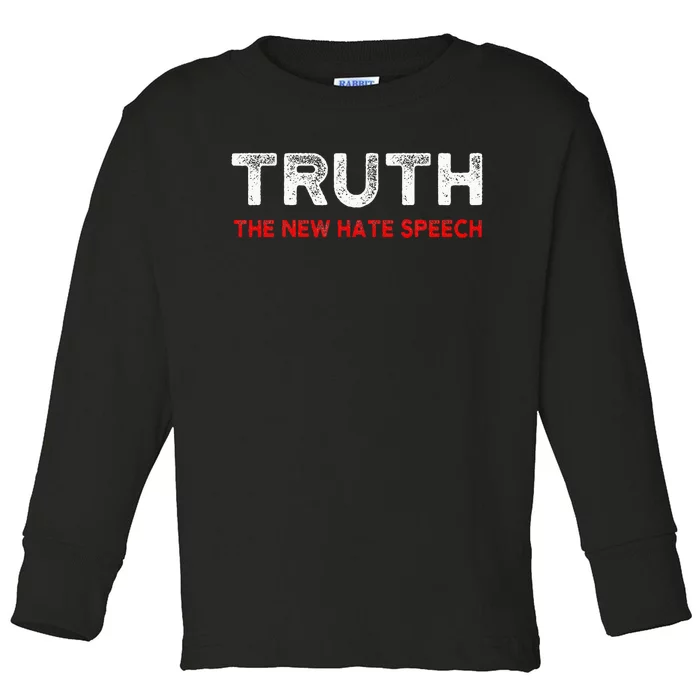 Truth The New Hate Speech Political Correctness Toddler Long Sleeve Shirt